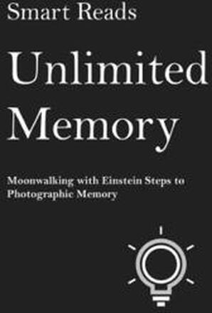 Unlimited Memory: Moonwalking with Einstein Steps to Photographic Memory