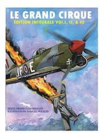 Le Grand Cirque-Edition Integrale Vol.I, II & III: Histoire d¿un pilote de chasse français dans la R.A.F durant la II Guerre Mondiale