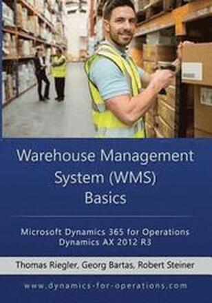 WMS Warehouse Management System Basics: Microsoft Dynamics 365 for Operations / Microsoft Dynamics AX 2012 R3