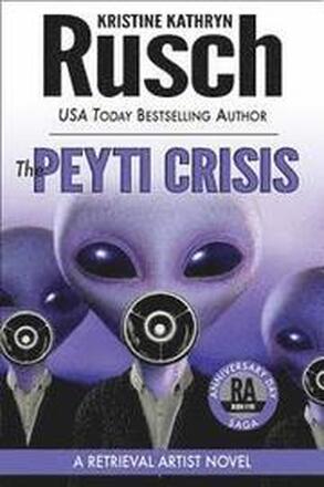 The Peyti Crisis: A Retrieval Artist Novel: Book Five of the Anniversary Day Saga
