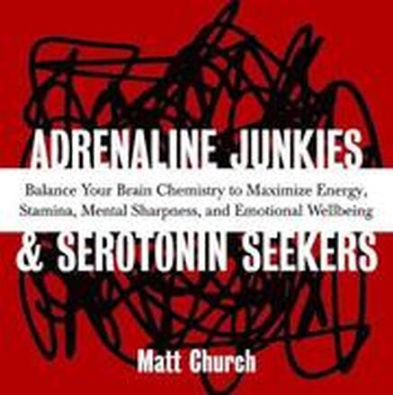 Adrenaline Junkies And Serotonin Seekers