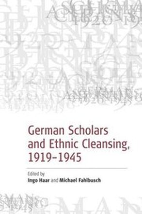 German Scholars and Ethnic Cleansing, 1919-1945