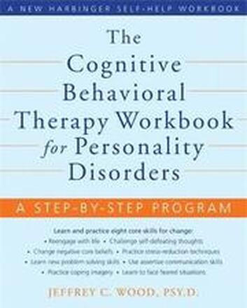 The Cognitive Behavioral Therapy Workbook for Personality Disorders