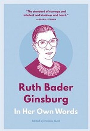 Ruth Bader Ginsburg: In Her Own Words