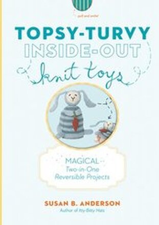 Topsy-Turvy Inside-Out Knit Toys