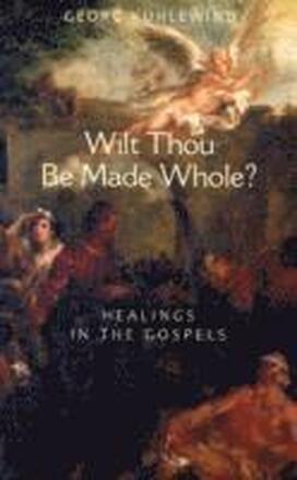 Wilt Thou Be Made Whole?