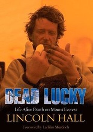 Dead Lucky: Life After Death on Mount Everest