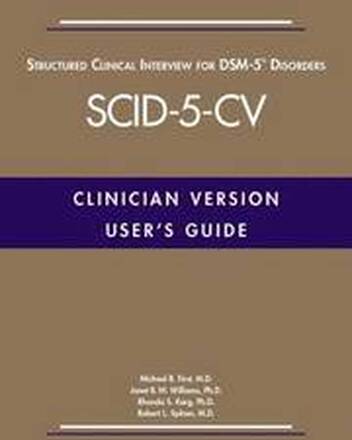 User's Guide for the Structured Clinical Interview for DSM-5 DisordersClinician Version (SCID-5-CV)