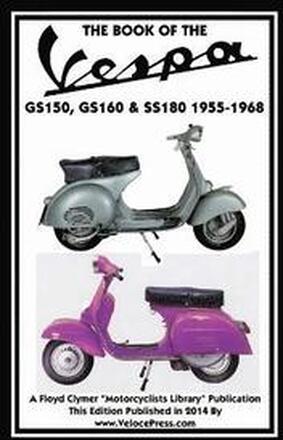 Book of the Vespa Gs150, Gs160 & Ss180 1955-1968