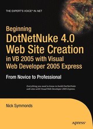 Beginning DotNetNuke 4.0 Website Creation in Visual Basic 2005 with Visual Web Developer 2005