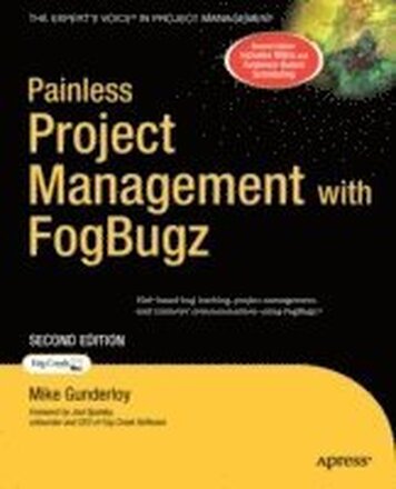 Painless Project Management with FogBugz 2nd Edition