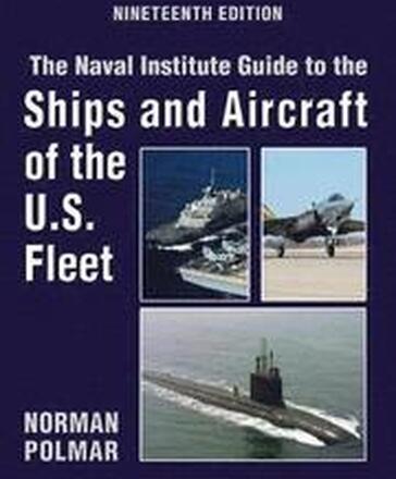 The Naval Institute Guide to the Ships and Aircraft of the U.S. Fleet, 19th Edition