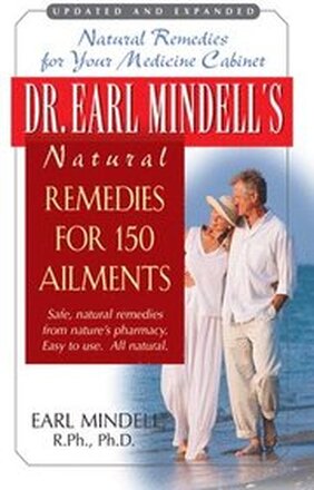 Dr. Earl Mindell's Natural Remedies for 150 Ailments