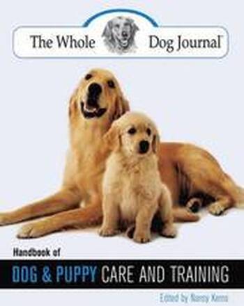 Whole Dog Journal Handbook of Dog and Puppy Care and Training