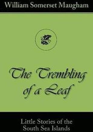 The Trembling of a Leaf (Little Stories of the South Sea Islands)