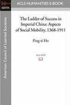 The Ladder of Success in Imperial China: Aspects of Social Mobility, 1368-1911