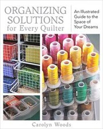 Organizing Solutions For Every Quilter