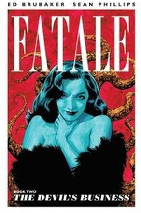 Fatale Volume 2: The Devils Business