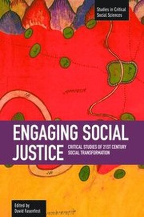 Engaging Social Justice: Critical Studies Of Twenty-first Century Social Transformation