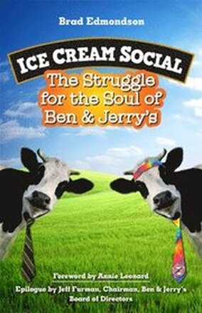 Ice Cream Social: The Struggle for the Soul of Ben & Jerry's