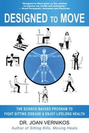 Designed to Move: A Science-Backed Program to Fight Sitting Disease and Reverse Aging