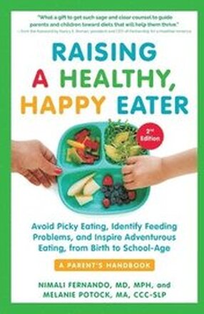 Raising a Healthy, Happy Eater 2nd Edition