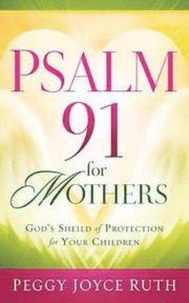 Psalm 91 For Mothers