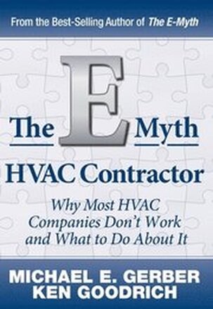 The E-Myth HVAC Contractor: Why Most HVAC Companies Don't Work and What to Do About It