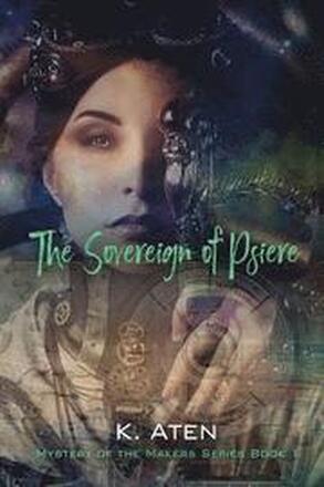 The Sovereign of Psiere - Mystery of the Makers Series Book 1