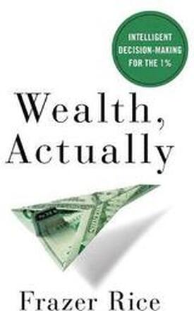 Wealth, Actually: Intelligent Decision-Making for the 1%