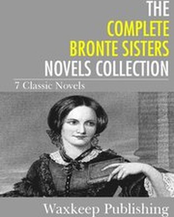 Complete Bronte Sister Novels Collection