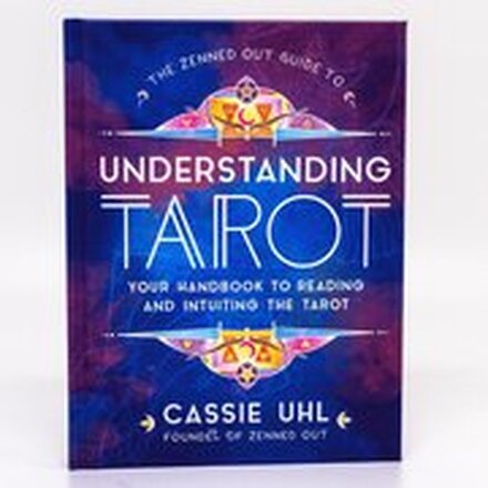 The Zenned Out Guide to Understanding Tarot: Volume 4