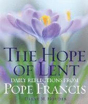 The Hope of Lent: Daily Reflections from Pope Francis