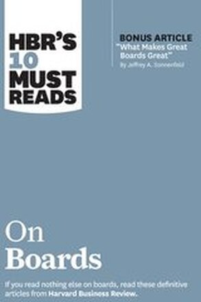 HBR's 10 Must Reads on Boards (with bonus article "What Makes Great Boards Great" by Jeffrey A. Sonnenfeld)