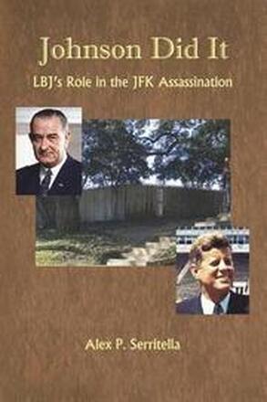 Johnson Did It: LBJ's Role in the JFK Assassination