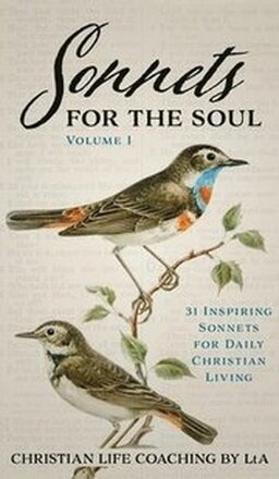 Sonnets for the Soul: 31 Inspiring Sonnets for Daily Christian Living.