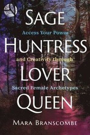 Sage, Huntress, Lover, Queen