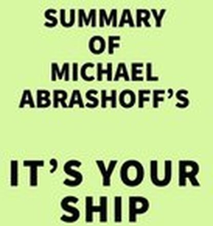 Summary of Michael Abrashoff's It's Your Ship