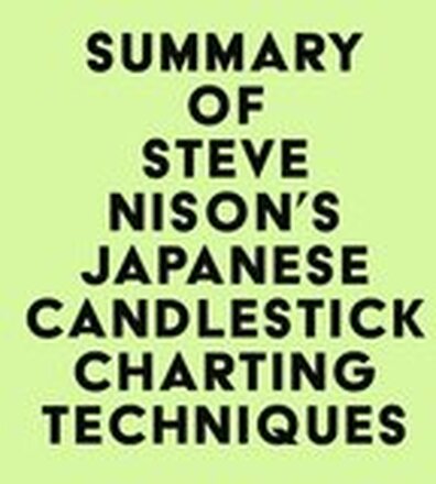 Summary of Steve Nison's Japanese Candlestick Charting Techniques