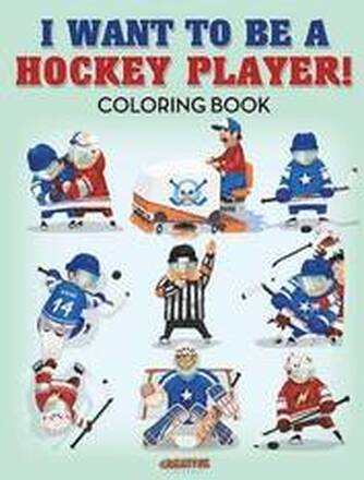 I Want to be a Hockey Player! Coloring Book