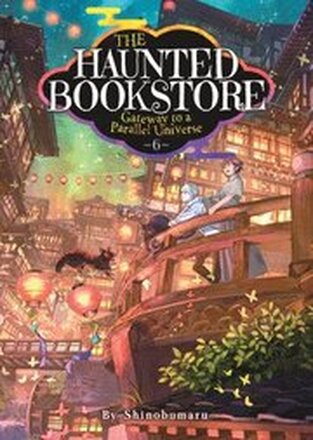 The Haunted Bookstore - Gateway to a Parallel Universe (Light Novel) Vol. 6