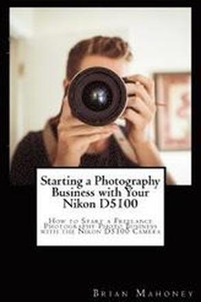 Starting a Photography Business with Your Nikon D5100