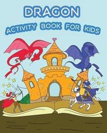 Dragon Activity Book For Kids: : Fun Dragon Theme Activities for Kids. Coloring Pages, Trace lines numbers and letters, and Mazes. (Activity book for