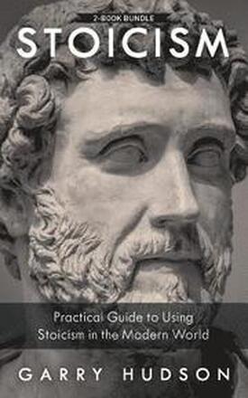 Stoicism: 2 in 1: A Practical Guide to Using Stoicism in the Modern World