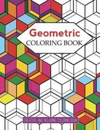 Geometric Coloring Books: Designs with Geometric and Patterns Coloring Book For Improve Your Creative (Relaxing Coloring Book)