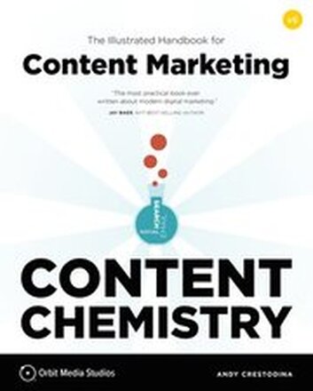Content Chemistry, 6th Edition:: The Illustrated Handbook for Content Marketing (a Practical Guide to Digital Marketing Strategy, Seo, Social Media, E