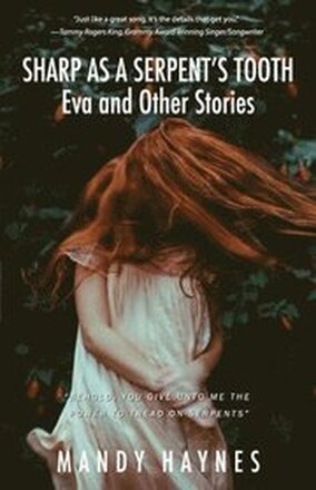 Sharp as a Serpent's Tooth: Eva and other stories