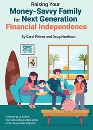 Raising Your Money-Savvy Family For Next Generation Financial Independence