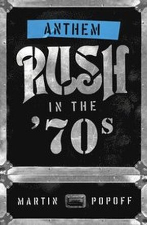 Anthem: Rush in the '70s