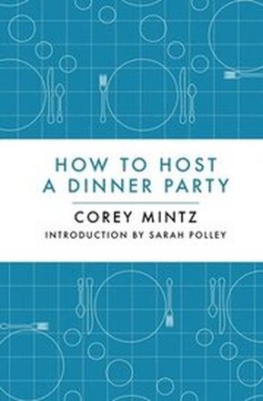 How to Host a Dinner Party